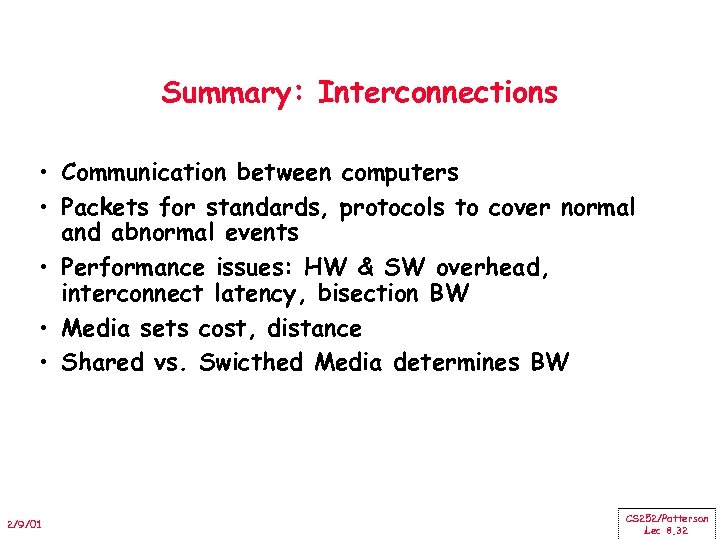 Summary: Interconnections • Communication between computers • Packets for standards, protocols to cover normal