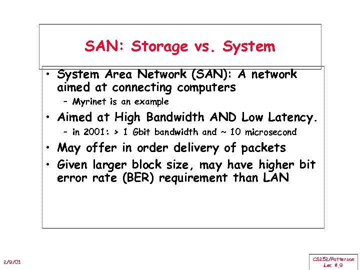 SAN: Storage vs. System • System Area Network (SAN): A network aimed at connecting