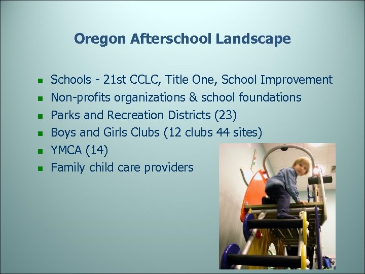 Oregon Afterschool Landscape n n n Schools - 21 st CCLC, Title One, School