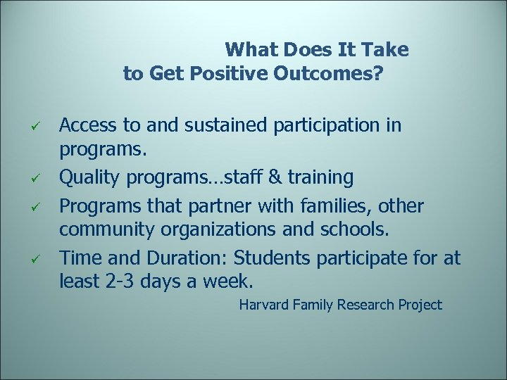  What Does It Take to Get Positive Outcomes? ü ü Access to and