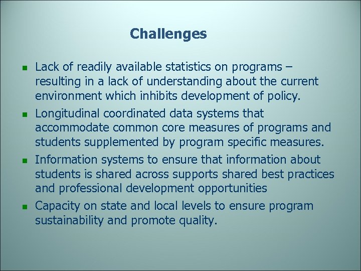 Challenges n n Lack of readily available statistics on programs – resulting in a
