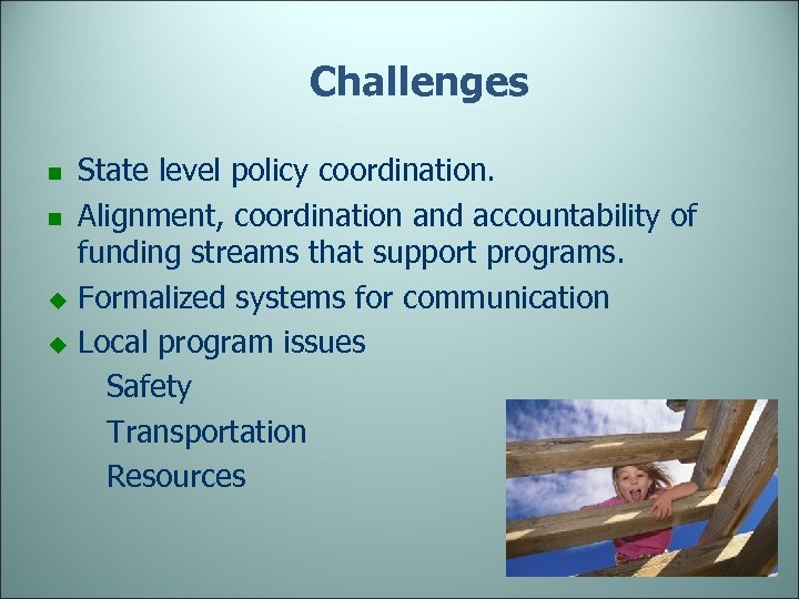 Challenges State level policy coordination. n Alignment, coordination and accountability of funding streams that
