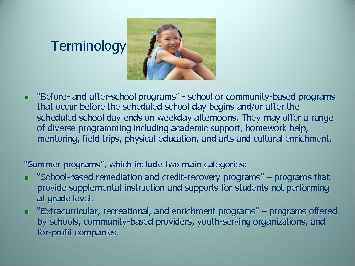 Terminology n “Before- and after-school programs” - school or community-based programs that occur before