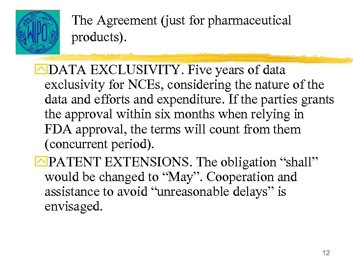 The Agreement (just for pharmaceutical products). y. DATA EXCLUSIVITY. Five years of data exclusivity