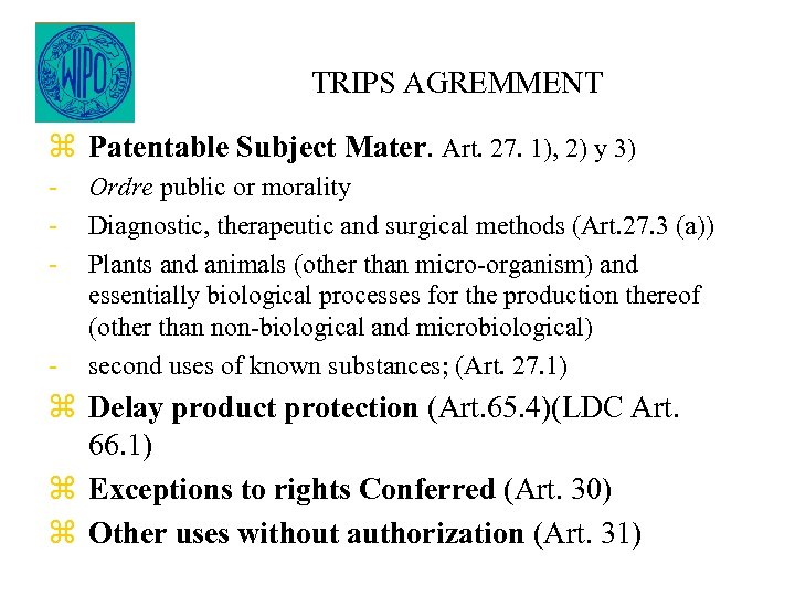 TRIPS AGREMMENT z Patentable Subject Mater. Art. 27. 1), 2) y 3) - -