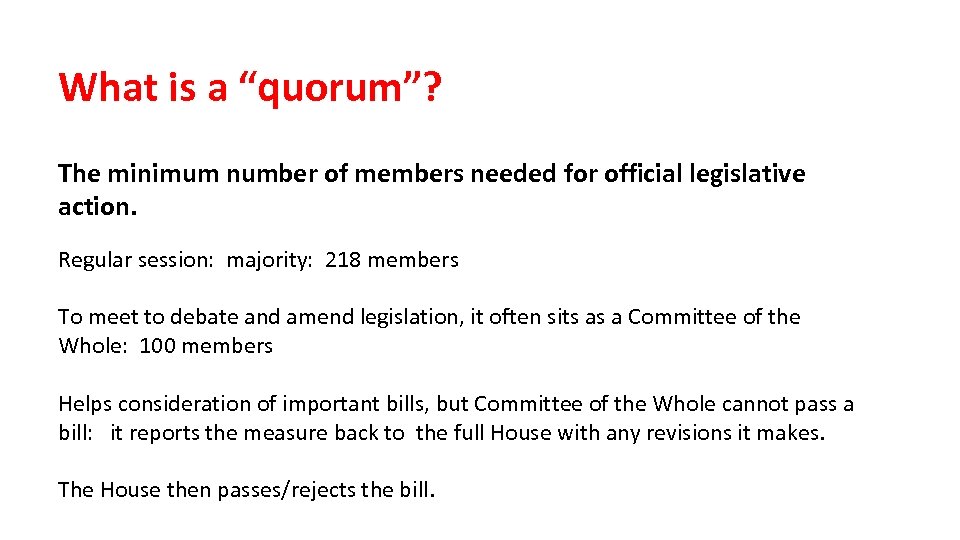 What is a “quorum”? The minimum number of members needed for official legislative action.