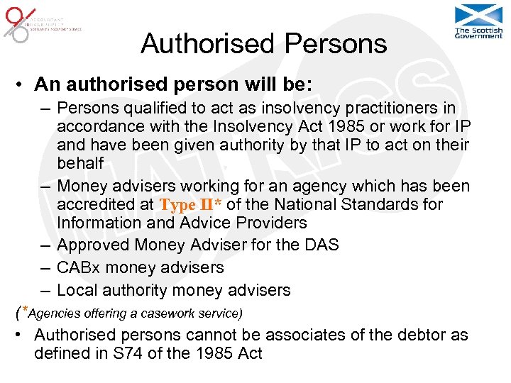 Authorised Persons • An authorised person will be: – Persons qualified to act as