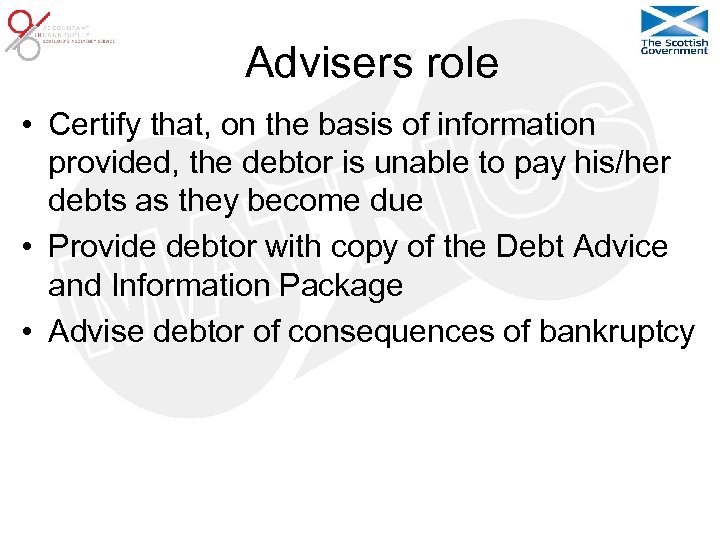 Advisers role • Certify that, on the basis of information provided, the debtor is