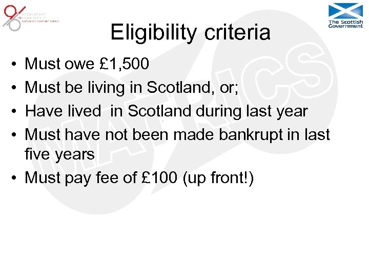 Eligibility criteria • • Must owe £ 1, 500 Must be living in Scotland,