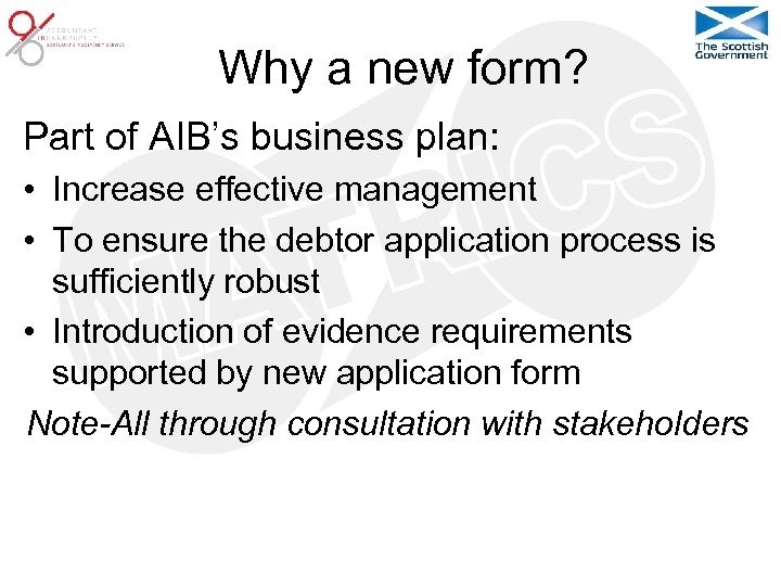 Why a new form? Part of AIB’s business plan: • Increase effective management •