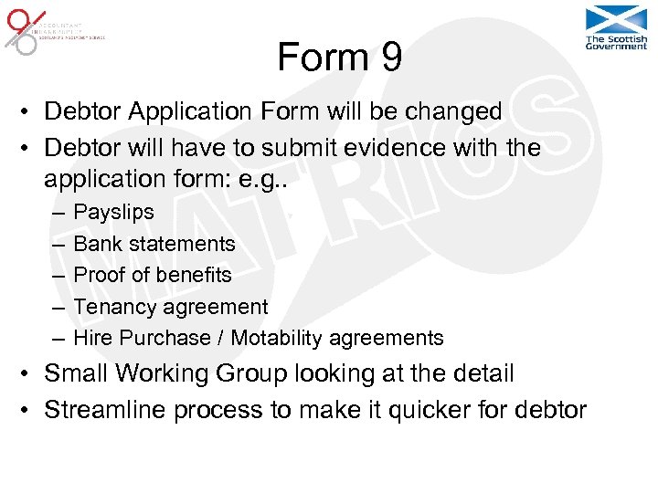 Form 9 • Debtor Application Form will be changed • Debtor will have to