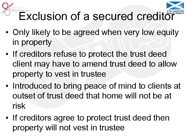 Exclusion of a secured creditor • Only likely to be agreed when very low