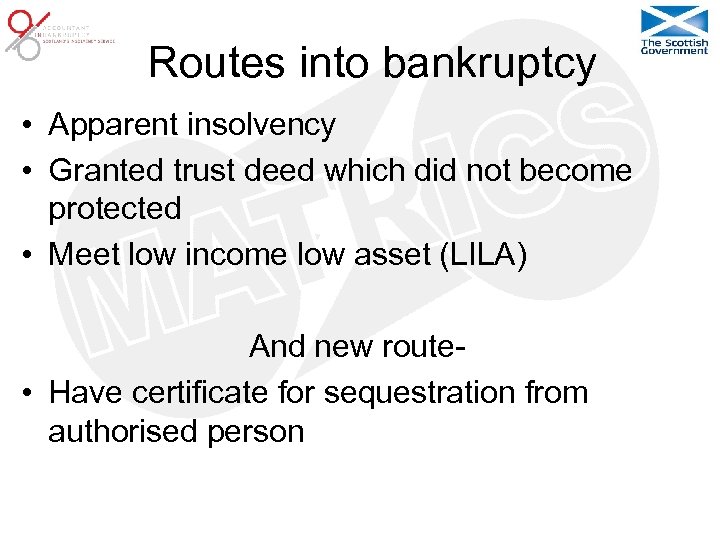 Routes into bankruptcy • Apparent insolvency • Granted trust deed which did not become