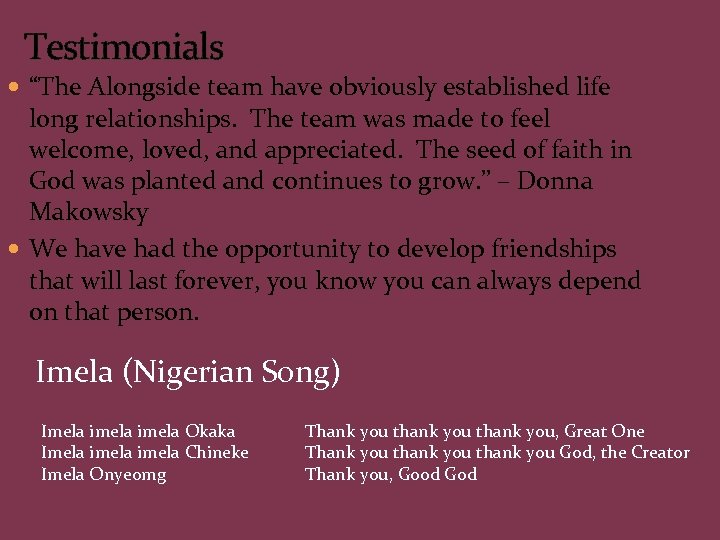 Testimonials “The Alongside team have obviously established life long relationships. The team was made