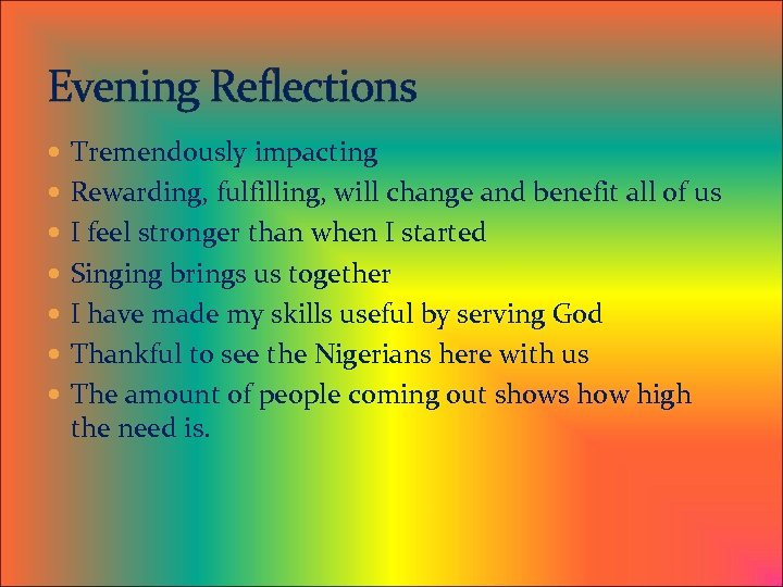 Evening Reflections Tremendously impacting Rewarding, fulfilling, will change and benefit all of us I