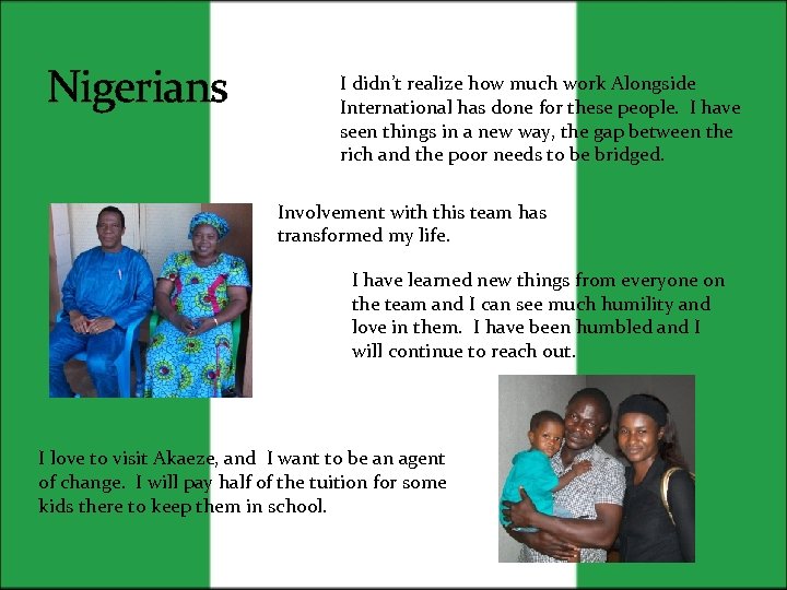 Nigerians I didn’t realize how much work Alongside International has done for these people.