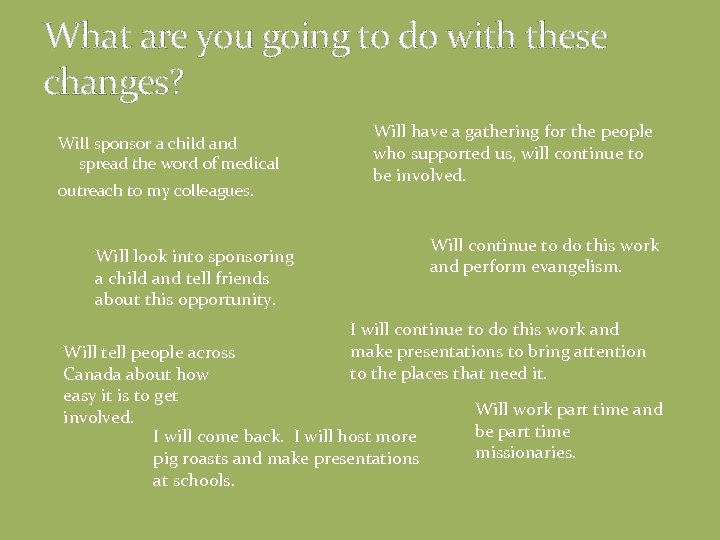 What are you going to do with these changes? Will sponsor a child and