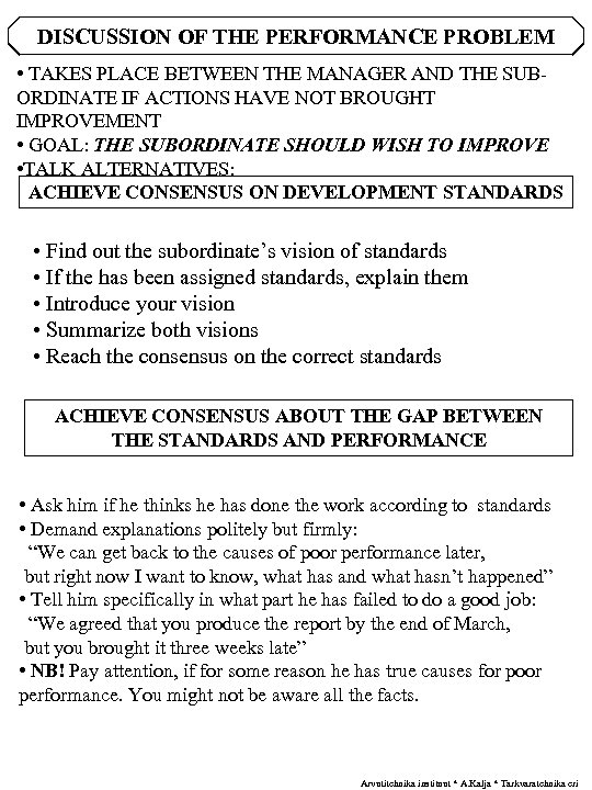 DISCUSSION OF THE PERFORMANCE PROBLEM • TAKES PLACE BETWEEN THE MANAGER AND THE SUBORDINATE