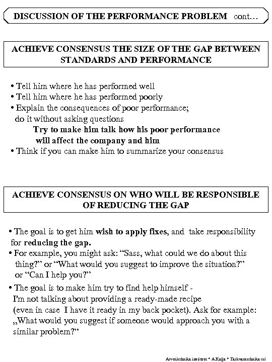 DISCUSSION OF THE PERFORMANCE PROBLEM cont… ACHIEVE CONSENSUS THE SIZE OF THE GAP BETWEEN