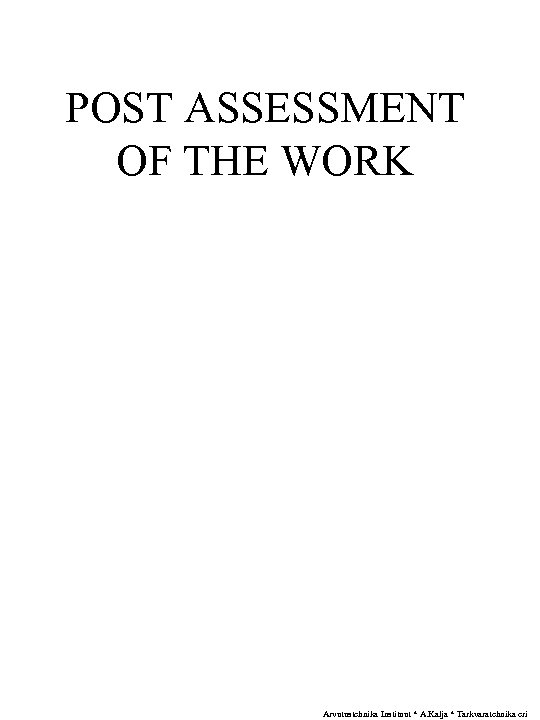 POST ASSESSMENT OF THE WORK Arvutustehnika Instituut * A. Kalja * Tarkvaratehnika eri 