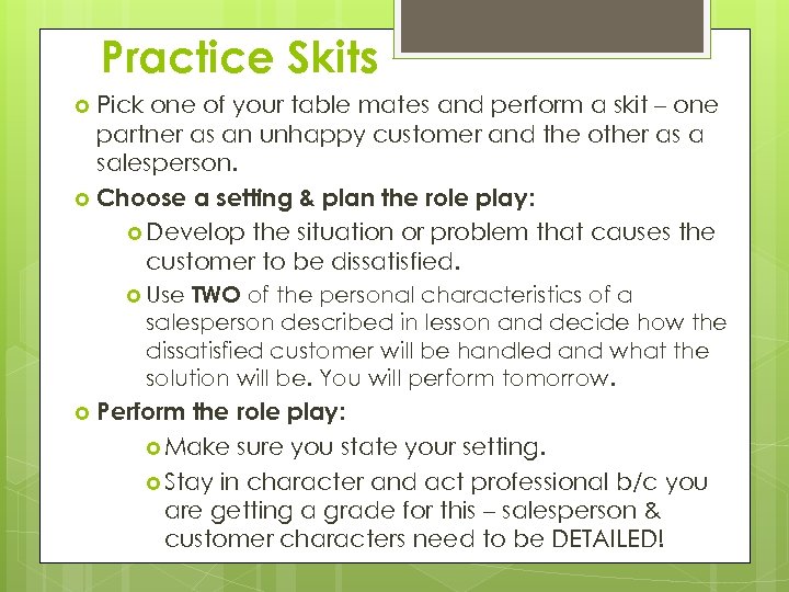 Practice Skits Pick one of your table mates and perform a skit – one
