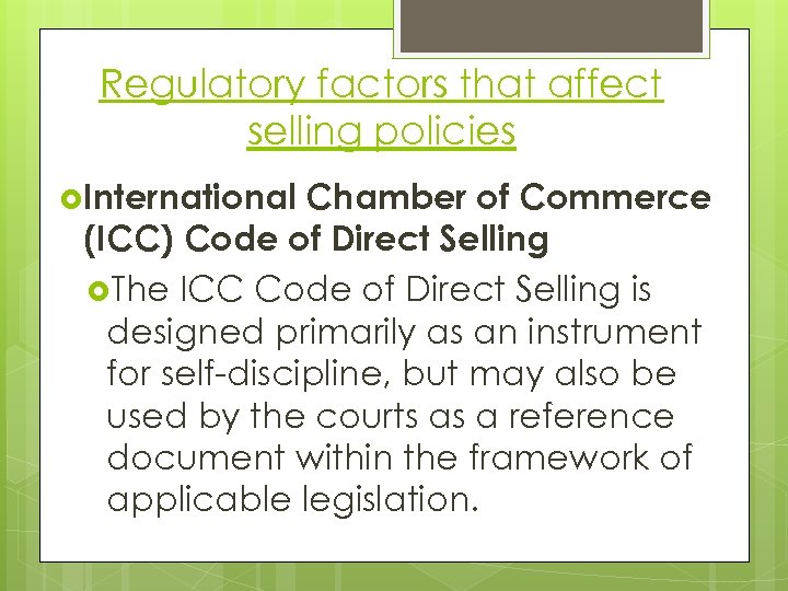 Regulatory factors that affect selling policies International Chamber of Commerce (ICC) Code of Direct