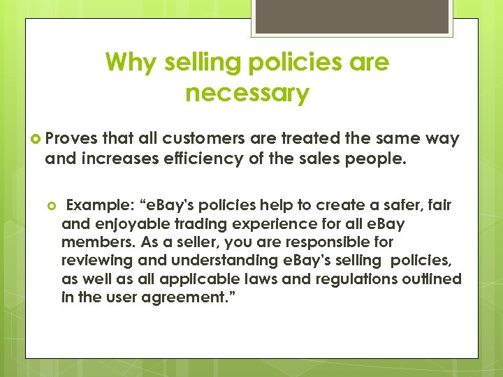 Why selling policies are necessary Proves that all customers are treated the same way