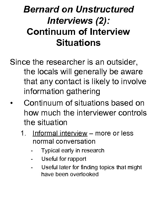 Bernard on Unstructured Interviews (2): Continuum of Interview Situations Since the researcher is an