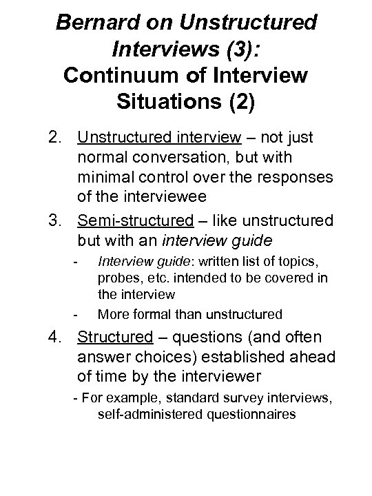 Bernard on Unstructured Interviews (3): Continuum of Interview Situations (2) 2. Unstructured interview –