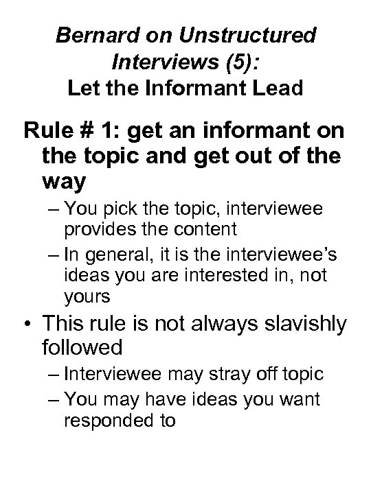 Bernard on Unstructured Interviews (5): Let the Informant Lead Rule # 1: get an