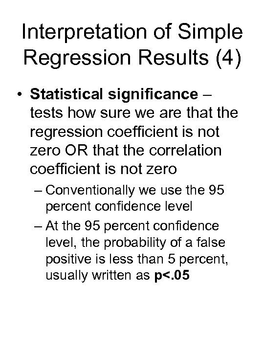 Interpretation of Simple Regression Results (4) • Statistical significance – tests how sure we