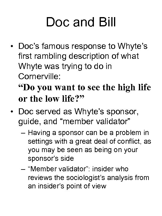 Doc and Bill • Doc’s famous response to Whyte’s first rambling description of what