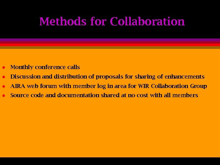 Methods for Collaboration l Monthly conference calls l Discussion and distribution of proposals for
