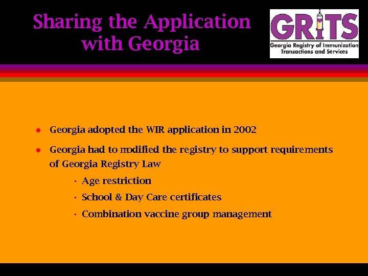 Sharing the Application with Georgia l Georgia adopted the WIR application in 2002 l