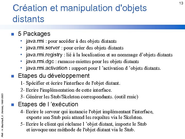 Création et manipulation d'objets distants n 5 Packages • • • RMI - H.