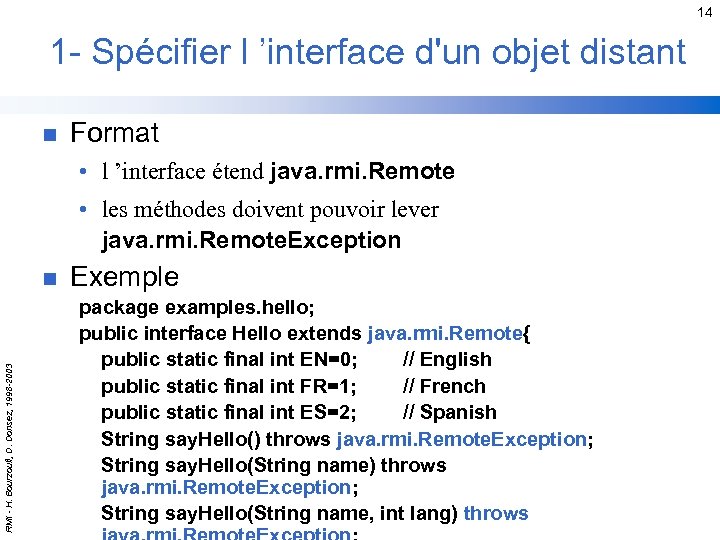 14 1 - Spécifier l ’interface d'un objet distant n Format • l ’interface