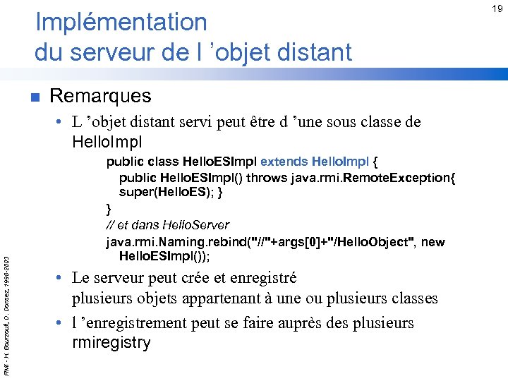 Implémentation du serveur de l ’objet distant n Remarques RMI - H. Bourzoufi, D.