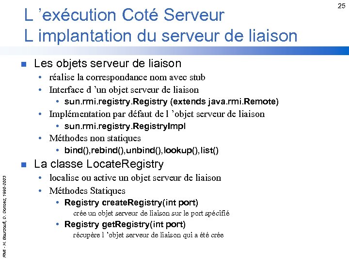 L ’exécution Coté Serveur L implantation du serveur de liaison n Les objets serveur