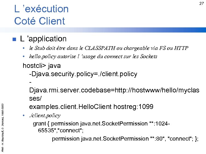 L ’exécution Coté Client n 27 L ’application RMI - H. Bourzoufi, D. Donsez,