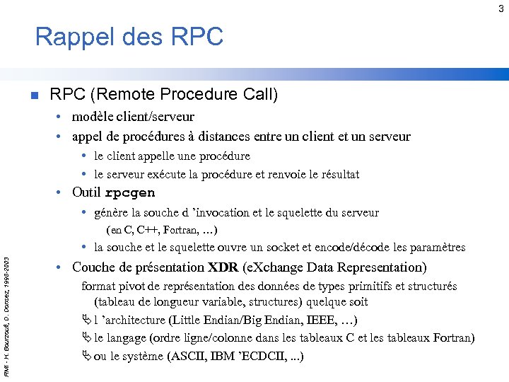 3 Rappel des RPC n RPC (Remote Procedure Call) • modèle client/serveur • appel