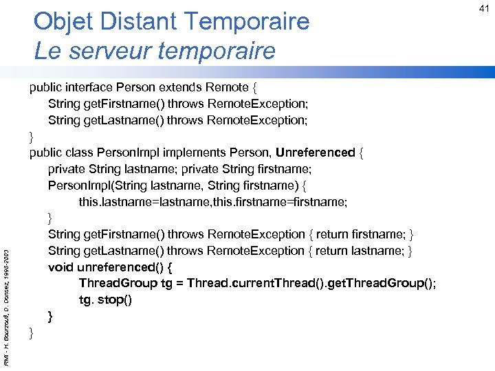 RMI - H. Bourzoufi, D. Donsez, 1998 -2003 Objet Distant Temporaire Le serveur temporaire