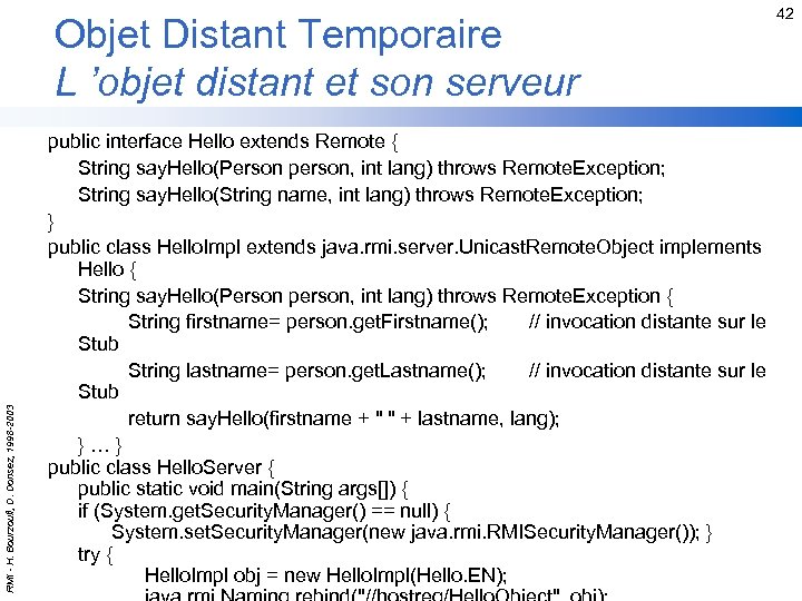 RMI - H. Bourzoufi, D. Donsez, 1998 -2003 Objet Distant Temporaire L ’objet distant