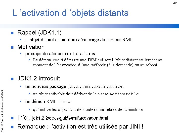 46 L ’activation d ’objets distants n Rappel (JDK 1. 1) • l ’objet