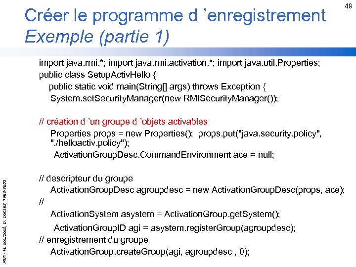 Créer le programme d ’enregistrement Exemple (partie 1) 49 import java. rmi. *; import