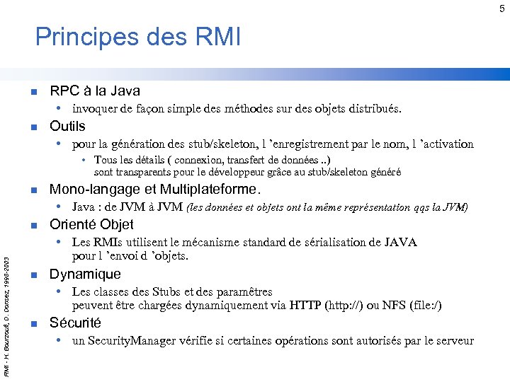 5 Principes des RMI n RPC à la Java • invoquer de façon simple