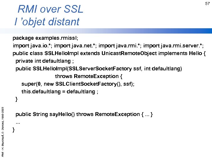  RMI over SSL l ’objet distant 57 RMI - H. Bourzoufi, D. Donsez,