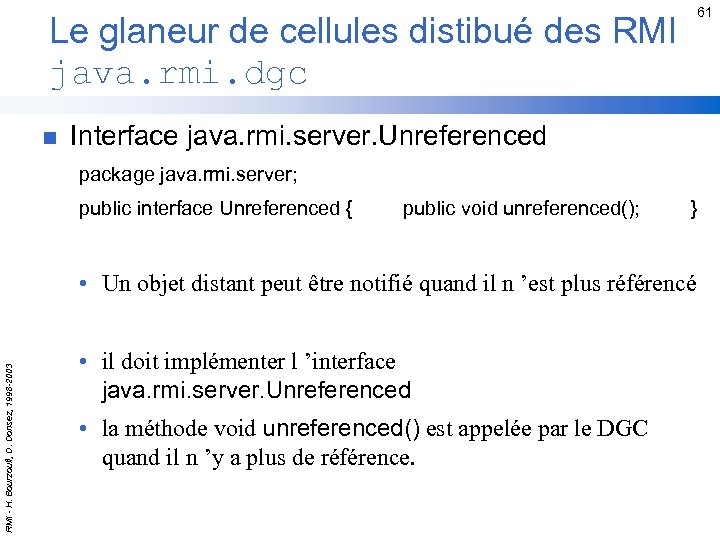 61 Le glaneur de cellules distibué des RMI java. rmi. dgc n Interface java.