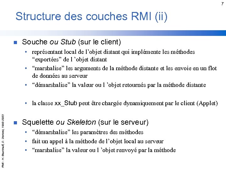 7 Structure des couches RMI (ii) n Souche ou Stub (sur le client) •