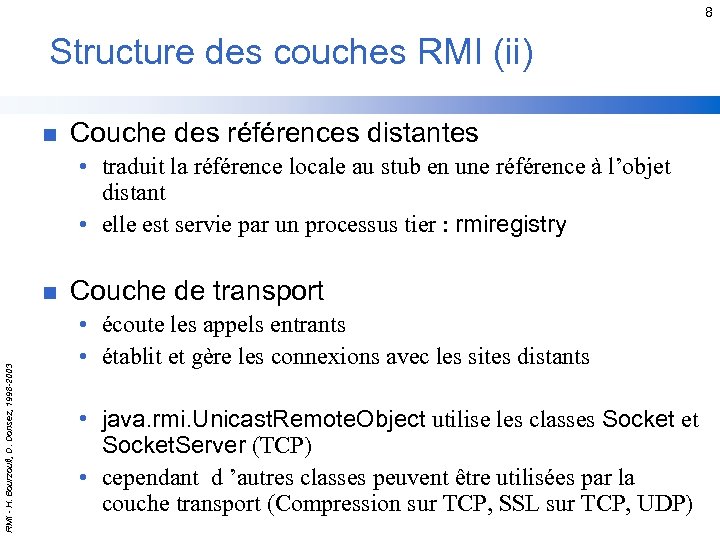 8 Structure des couches RMI (ii) n Couche des références distantes • traduit la