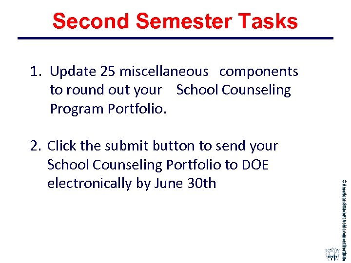 Second Semester Tasks 1. Update 25 miscellaneous components to round out your School Counseling